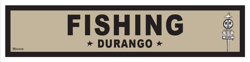 FISHING ~ DURANGO ~ 6x24