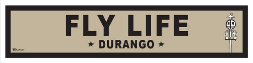 FLY LIFE ~ DURANGO ~ 6x24