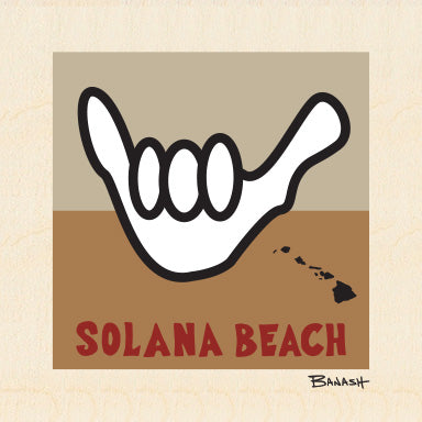 SHAKA ~ SOLANA BEACH ~ 6x6