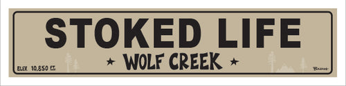 STOKED LIFE ~ WOLF CREEK ~ 5x20