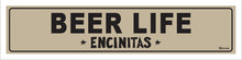 Load image into Gallery viewer, BEER LIFE ~ ENCINITAS