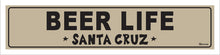 Load image into Gallery viewer, BEER LIFE ~ SANTA CRUZ