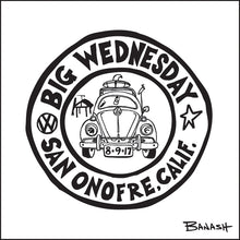 Load image into Gallery viewer, BIG WEDNESDAY ~ SAN ONOFRE ~ CALIF. ~ 2017 ~ SURF BUG GRILL ~ ROUND