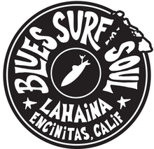 Load image into Gallery viewer, BLUES SURF SOUL ~ LAHAINA HAWAII ~ ENCINITAS CALIF