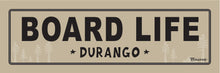 Load image into Gallery viewer, DURANGO ~ BOARD LIFE ~ 8x24