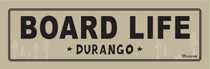 DURANGO ~ BOARD LIFE ~ 8x24