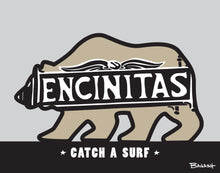 Load image into Gallery viewer, ENCINITAS ~ TOWN SIGN ~ CATCH A SURF ~ CATCH A BEAR ~ 3:4