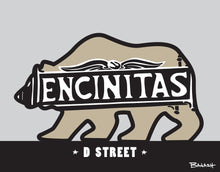 Load image into Gallery viewer, ENCINITAS ~ TOWN SIGN ~ D STREET ~ CATCH A BEAR ~ 3:4