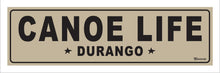 Load image into Gallery viewer, CANOE LIFE ~ DURANGO