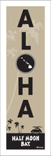 Load image into Gallery viewer, HALF MOON BAY ~ ALOHA ~ 1:3