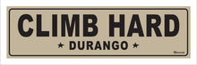 Load image into Gallery viewer, CLIMB HARD ~ DURANGO
