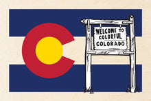 Load image into Gallery viewer, COLORADO FLAG ~ WELCOME TO COLORFUL COLORADO SIGN ~ 12x18
