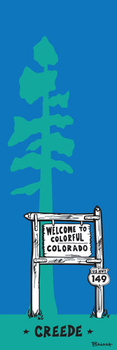 CREEDE ~ WELCOME TO COLORADO SIGN ~ HWY 149 ~ PINE ~ SEAFOAM ~ 1:3