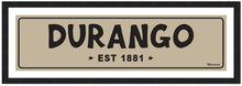 Load image into Gallery viewer, DURANGO ~ EST 1881