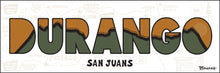 Load image into Gallery viewer, DURANGO ~ OUTLINE ~ SAN JUANS ~ RIDGELINE