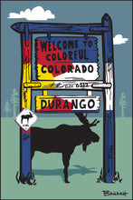 Load image into Gallery viewer, DURANGO ~ WELCOME TO COLORFUL COLORADO SIGN ~ MOOSE ~ 2:3
