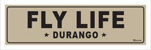 Load image into Gallery viewer, FLY LIFE ~ DURANGO
