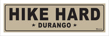 Load image into Gallery viewer, HIKE HARD ~ DURANGO