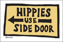 Load image into Gallery viewer, HIPPIES USE SIDE DOOR ~ 12x18
