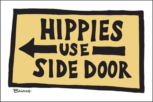 HIPPIES USE SIDE DOOR ~ 12x18