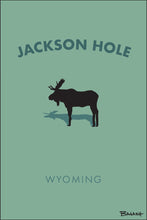 Load image into Gallery viewer, JACKSON HOLE ~ WYOMING ~ MOOSE