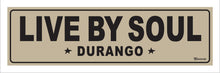 Load image into Gallery viewer, LIVE BY SOUL ~ DURANGO