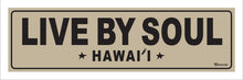 Load image into Gallery viewer, LIVE BY SOUL ~ HAWAI'I ~ 1:3