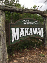 Load image into Gallery viewer, MAKAWAO TOWN ~ SIGN