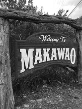 Load image into Gallery viewer, MAKAWAO TOWN ~ SIGN ~ GRAYSCALE