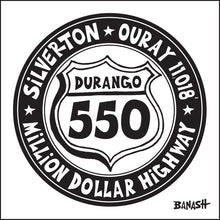 Load image into Gallery viewer, MILLION DOLLAR HIGHWAY ~ SILVERTON ~ OURAY ~ DURANGO 550 SHIELD ~ 1:1