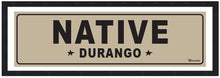 Load image into Gallery viewer, NATIVE ~ DURANGO