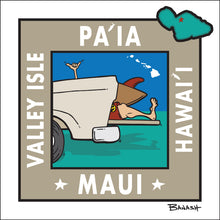 Load image into Gallery viewer, PA'IA TOWN ~ MAUI ~ VALLEY ISLE ~ HAWAI'I ~ TAILGATE SURF GREM ~ 1:1