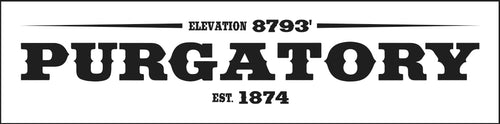 PURGATORY ~ ELEVATION 8793 ~ EST 1874 ~ DURANGO ~ 6x24
