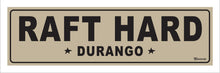 Load image into Gallery viewer, RAFT HARD ~ DURANGO