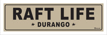 Load image into Gallery viewer, RAFT LIFE ~ DURANGO