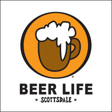 Load image into Gallery viewer, BEER LIFE ~ SCOTTSDALE ~ COL' BEER CLASSIC LOGO ~ 1:1