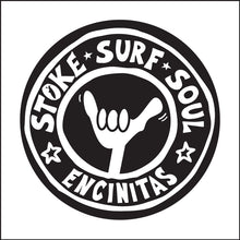 Load image into Gallery viewer, ENCINITAS ~ STOKE SURF SOUL ~ SHAKA ~ ROUND
