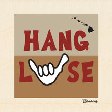 Load image into Gallery viewer, HAWAI'I ~ HANG LOOSE ~ SHAKA ~ 1:1