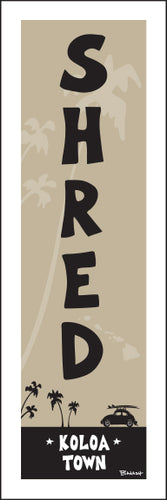 KOLOA TOWN ~ SHRED ~ SURF BUG ~ 1:3