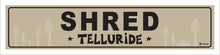 Load image into Gallery viewer, SHRED ~ TELLURIDE
