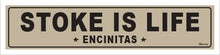Load image into Gallery viewer, STOKED IS LIFE ~ ENCINITAS