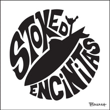 Load image into Gallery viewer, STOKED ENCINITAS ~ BOARD LOGO ~ ROUND