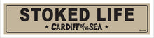 Load image into Gallery viewer, STOKED LIFE ~ CARDIFF BY THE SEA