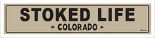 Load image into Gallery viewer, STOKED LIFE ~ COLORADO