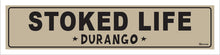 Load image into Gallery viewer, STOKED LIFE ~ DURANGO