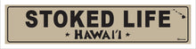 Load image into Gallery viewer, STOKED LIFE ~ HAWAI'I