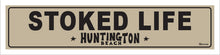 Load image into Gallery viewer, STOKED LIFE ~ HUNTINGTON BEACH