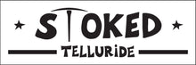 Load image into Gallery viewer, TELLURIDE TOWN ~ STOKED ~ MINING PICK AXE