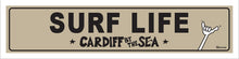 Load image into Gallery viewer, SURF LIFE ~ CARDIFF BY THE SEA
