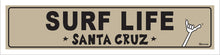 Load image into Gallery viewer, SURF LIFE ~ SANTA CRUZ